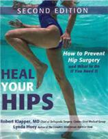 Heal Your Hips: How to Prevent Hip Surgery and What to Do if You Need It. Robert Klapper.